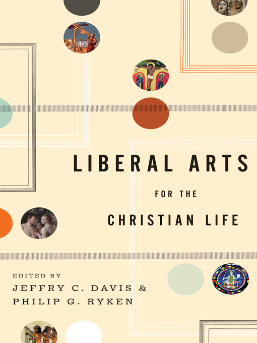 Title details for Liberal Arts for the Christian Life by Jeffry C. Davis - Wait list